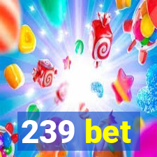 239 bet